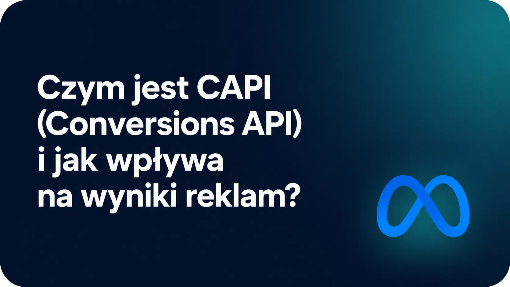 czym jest CAPI Conversions API i jak wpływa na wyniki reklam